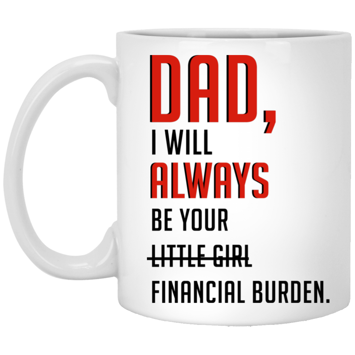 dad i will always be your financial burden