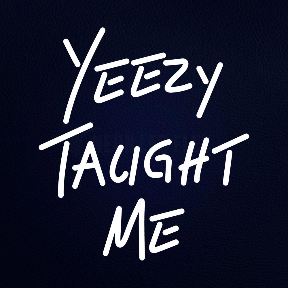 Yeezy Taught Me Sign –