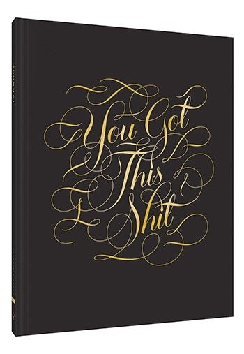 You Got This Shit Journal