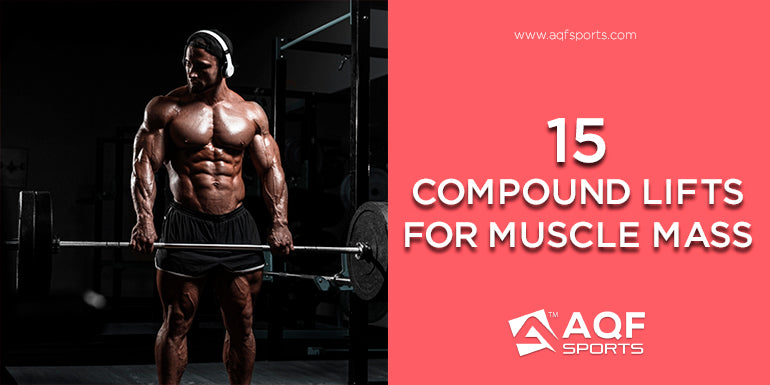 15 Best Compound Lifts and Exercises to Gain Muscle Mass – AQF ...