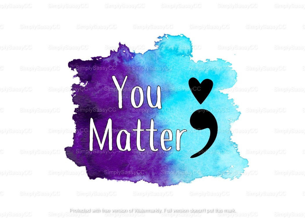 You matter, semi colon heart, splatter, suicide awareness, â€“ Simply