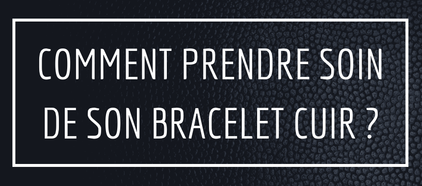 Comment bien nettoyer votre bracelet en cuir de montre ?