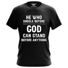 He Who Kneels Before God Can Stand T-Shirt (SFDP) (BOGO)