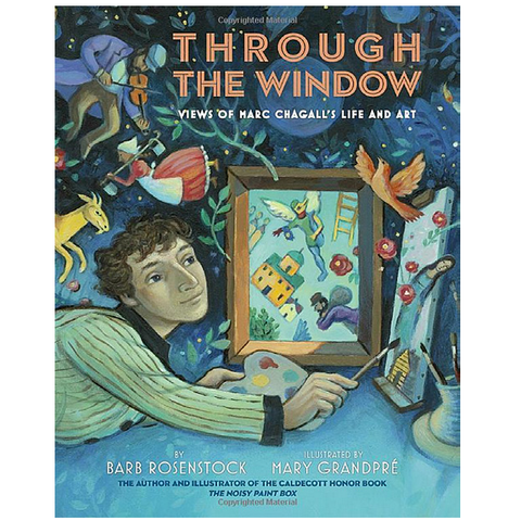 Through the Window Views of Marc Chagall’s Life and Art