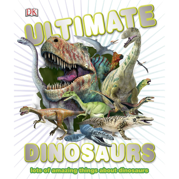 Ultimate Dinosaurs: Lots of Amazing Things About Dinosaurs | Field Museum Store