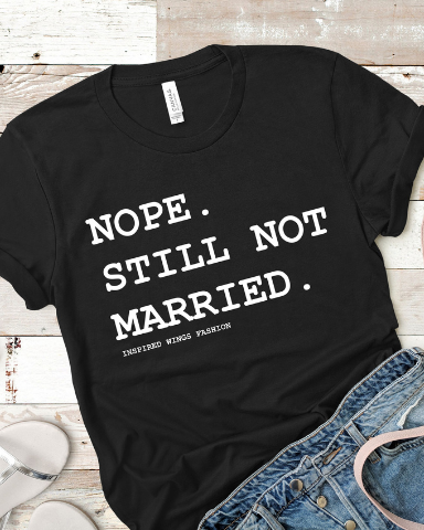 Nope Still Not Married T-Shirt-Tops-cmglovesyou-Small-cmglovesyou