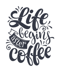 life begins after coffee