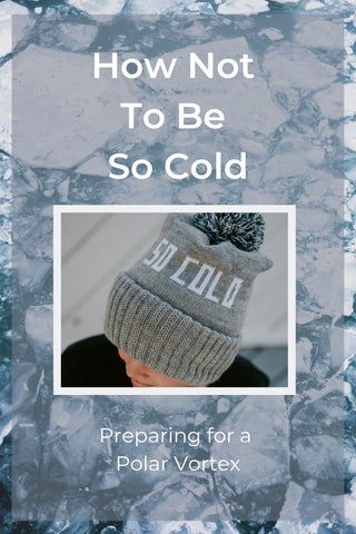 how not to be so cold prepare for a polar vortex