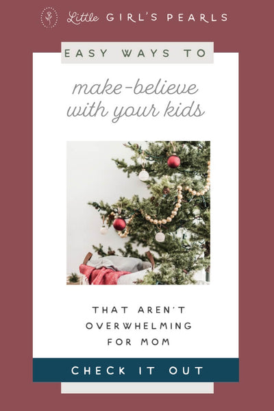 easy ways to make believe with your kids.