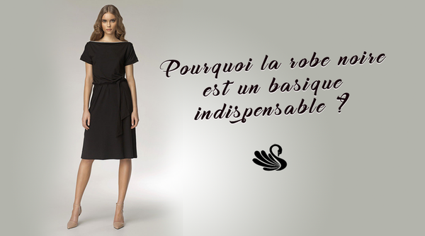 Pourquoi la robe noire est un basique indispensable ? 