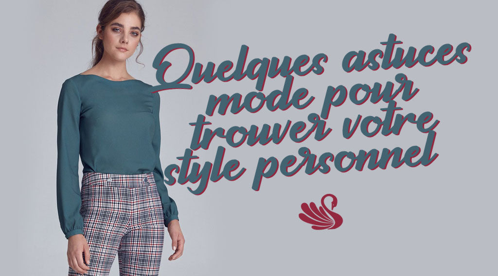 Mode femme : Quelques astuces mode pour trouver votre style personnel