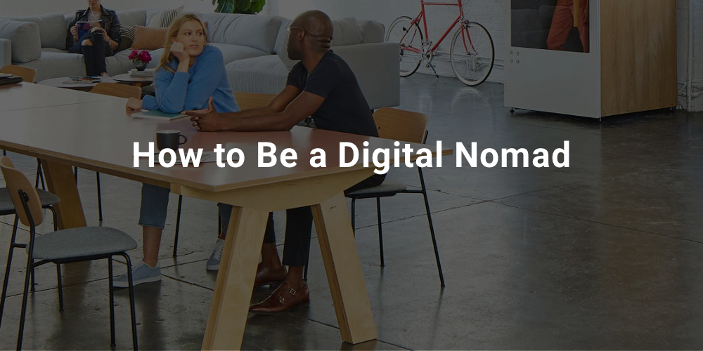 How to Be a Digital Nomad