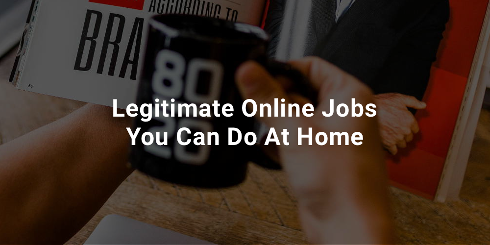Legitimate Online Jobs You Can Do At Home