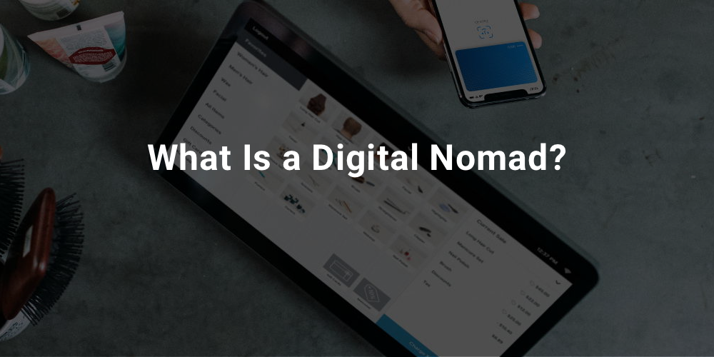What Is a Digital Nomad?
