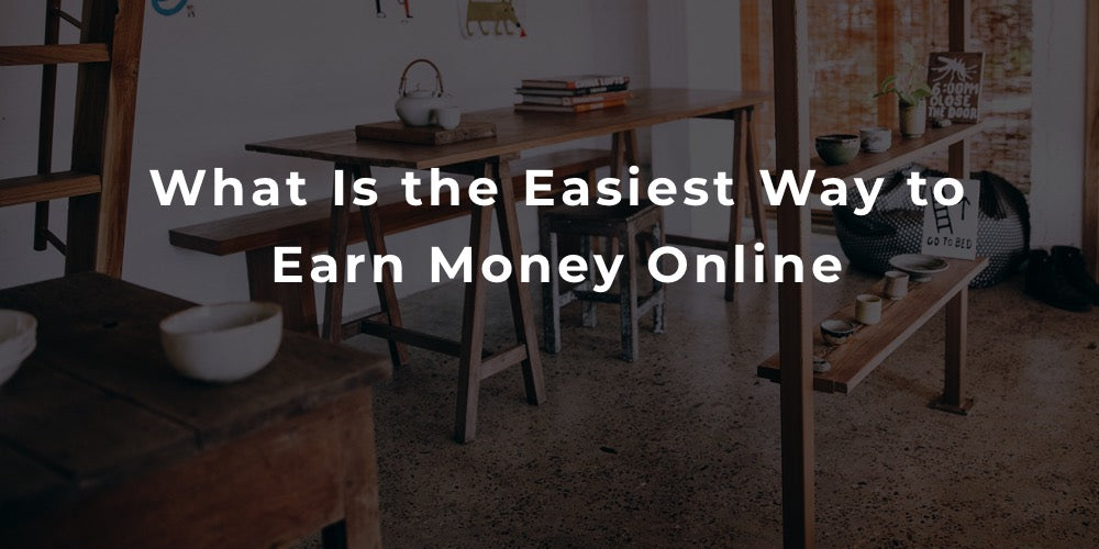 what is the easiest way to earn money online