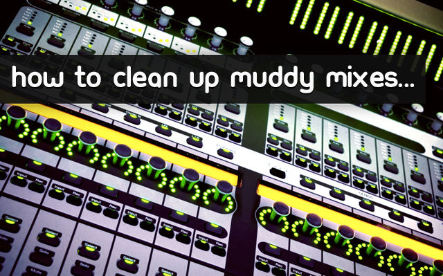 Cleaning Muddy Mixes