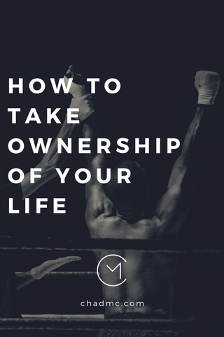 How To Take Ownership of Your Life