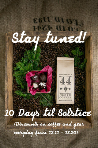 10 days 'til solstice! Coffee deals everyday until December 20th!