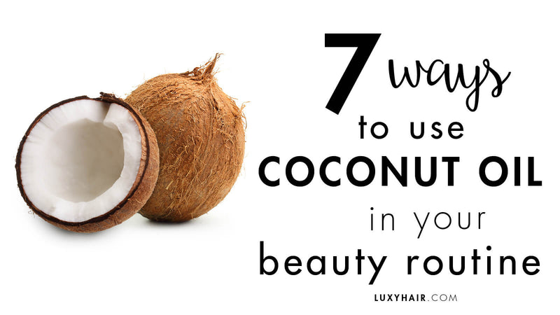 7 Ways To Use Coconut Oil In Your Beauty Routine