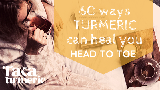 60 WAYS TURMERIC CAN HEAL YOU, HEAD TO TOE