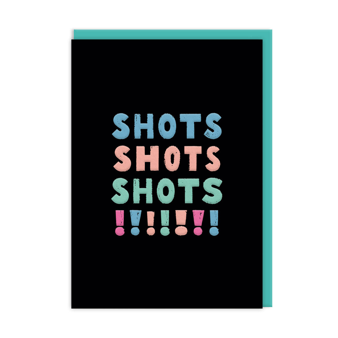Shots Shots Shots Greeting Card