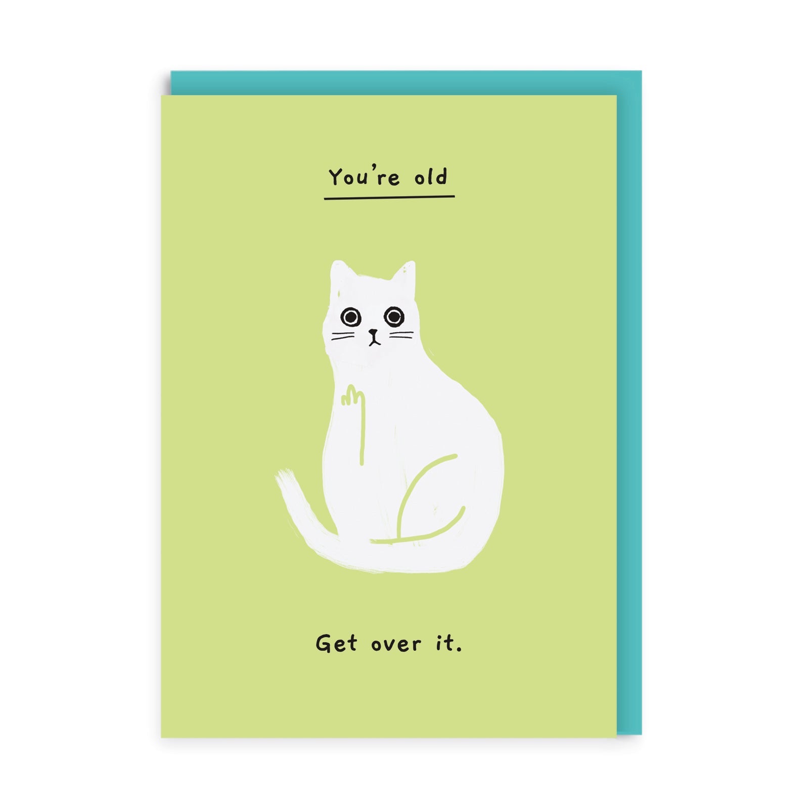 You’re Old Get Over It Birthday Card