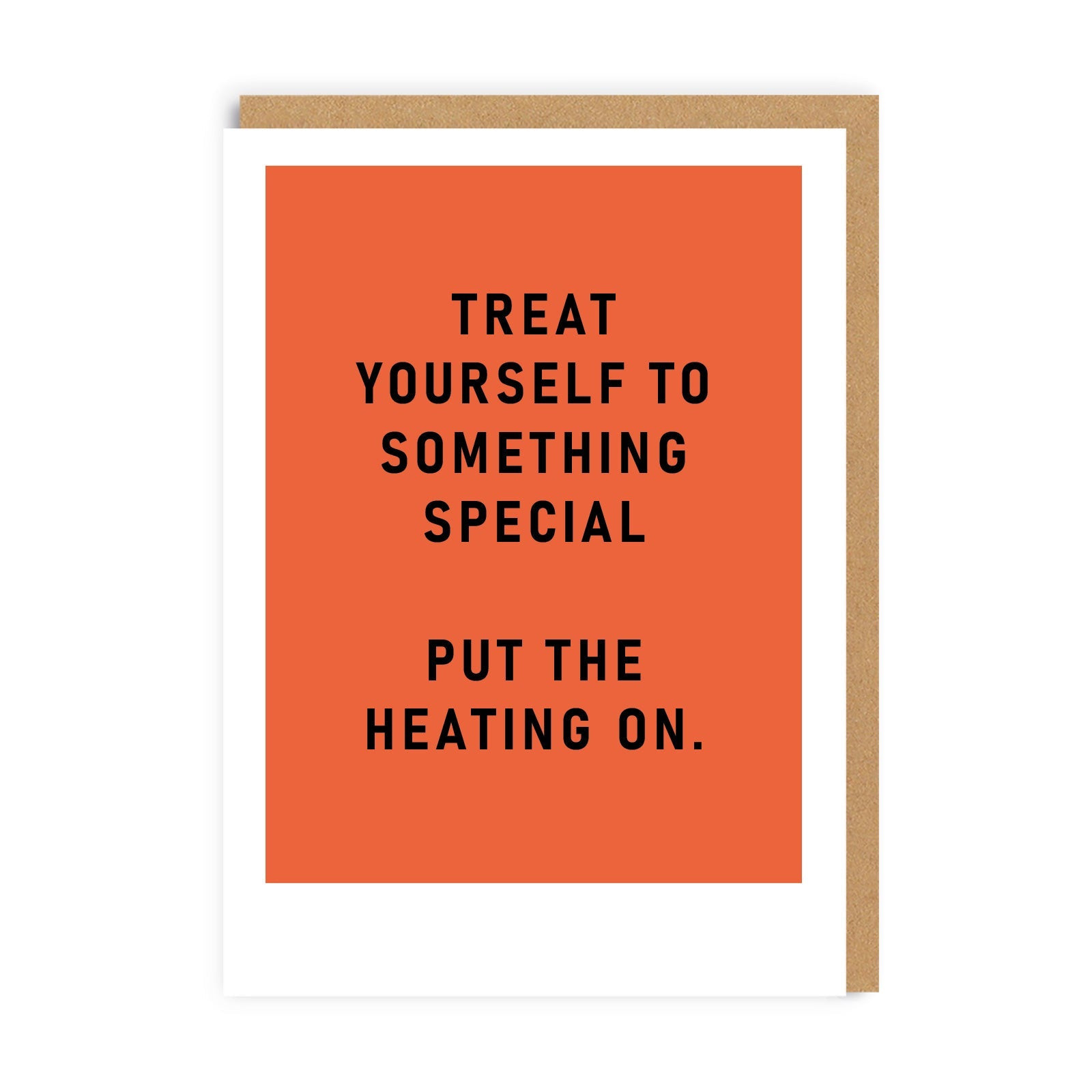 Treat Yourself Central Heating Greeting Card