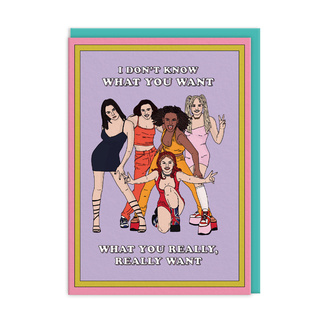 I Don’t Know What You Want Spice Girls Greeting Card
