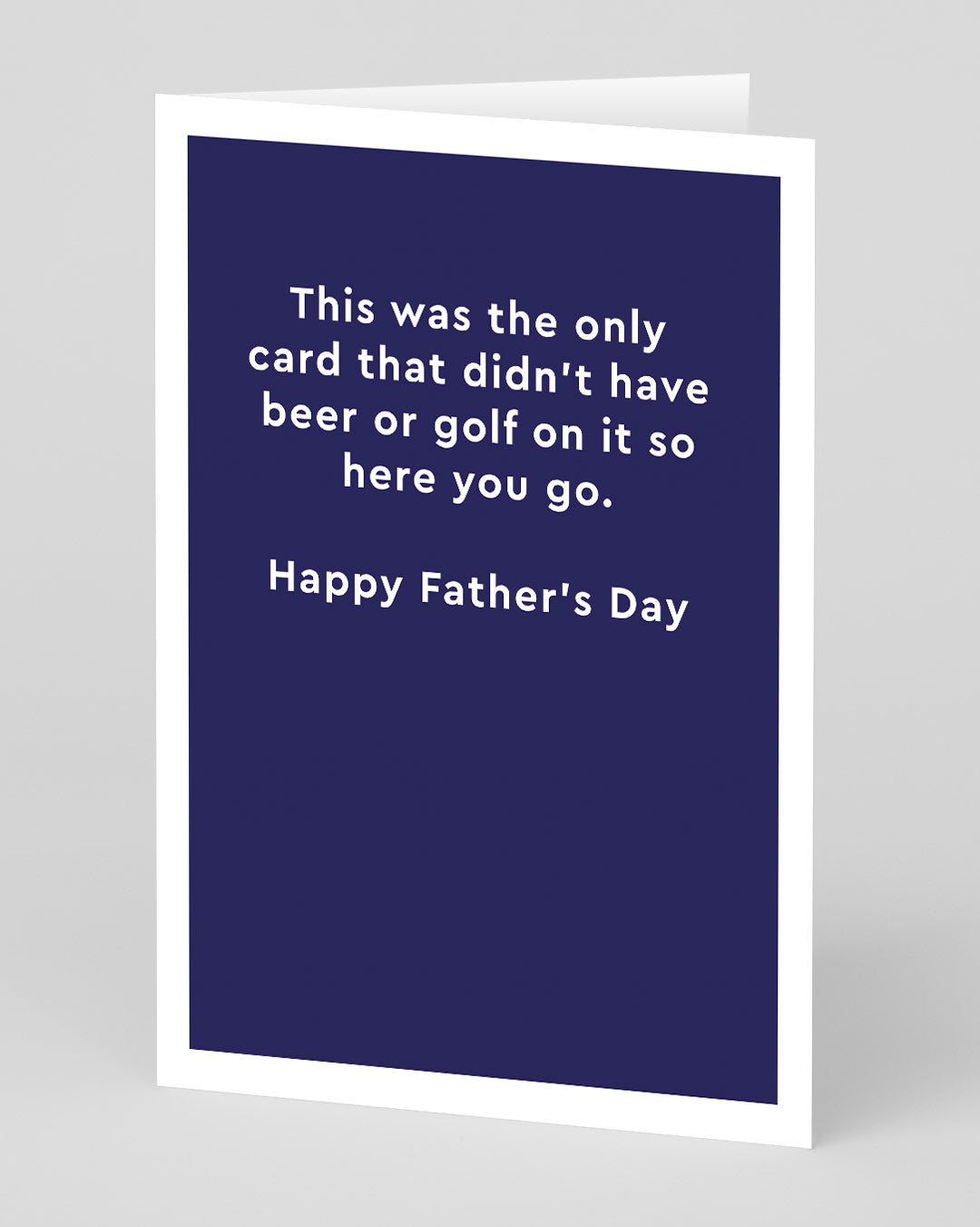Father’s Day Funny Didn’t Have Beer Or Golf Father’s Day Card