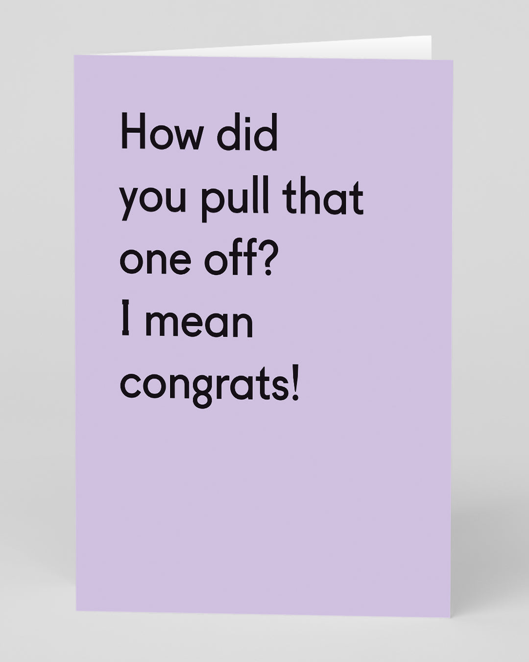 Personalised How Did You Pull That One Off? Congratulations Card