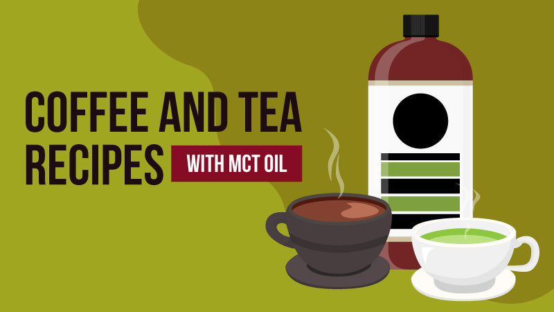 Coffee and Tea Recipes with MCT Oil