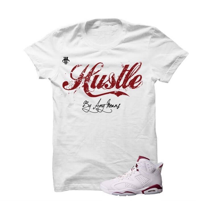 Elektricien Depressie rust Hustle By Any Means Maroon Jordan 6s White T Shirt – illCurrency Sneaker  Matching Apparel