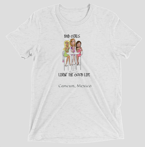 Bad Girls Living the Good Life in Cancun T-Shirt