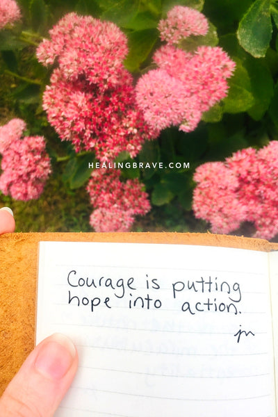 Courage is not knowing what comes next and stepping forward, hands unclenched, right into it.