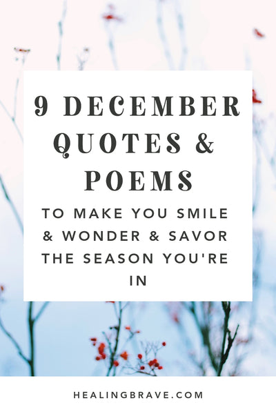 Goodbye, November. Hello, December. This month is one of the few that feels both like a beginning and an ending. In all your rushing, celebrating, and preparation, try to slow down inside, right in the middle of it all. Read these December quotes to help you keep smiling through it all.