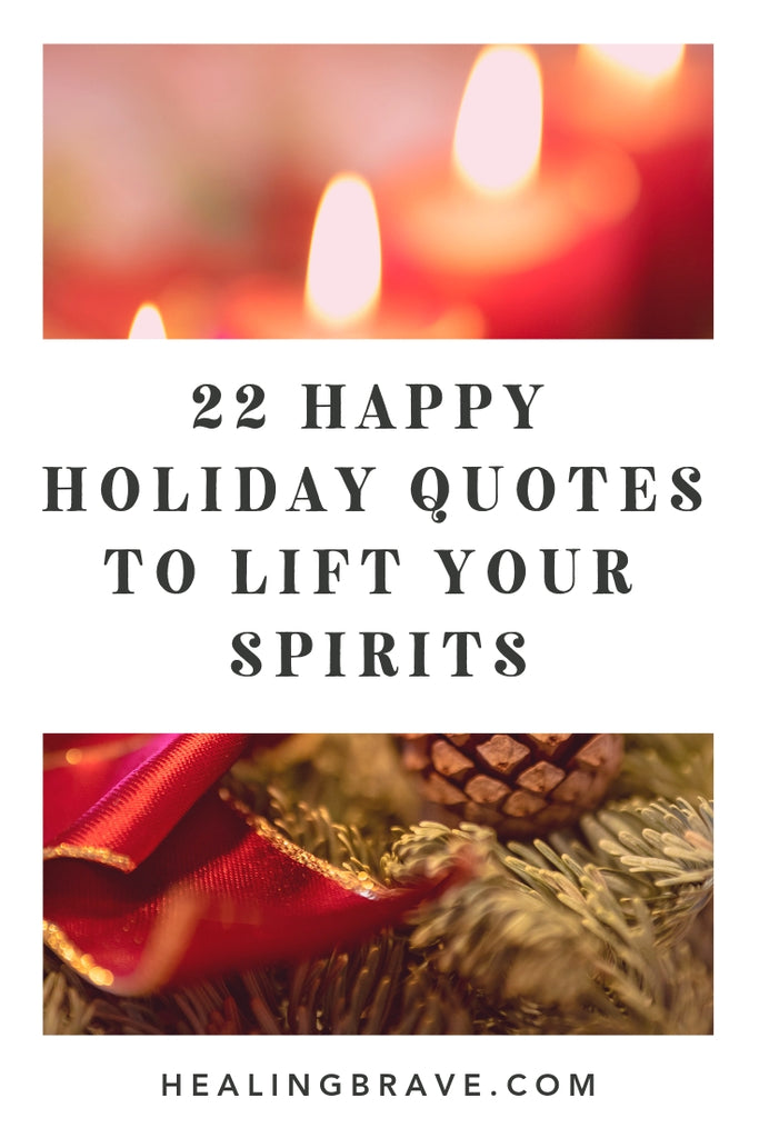 Every day is a gift, not a guarantee, no matter the holiday you celebrate or the rituals you believe in. Celebrate the miracle of being alive today, of having the chance to love and be loved, with these happy holiday quotes.