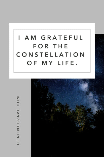 Gratitude allows us to show up in the present moment with a quiet knowing that all is well. To help you feel that peace inside, read this affirmation. You don't need to forgive and forget all the terrible things that happened before you can say, "I am grateful for the constellation of my life."