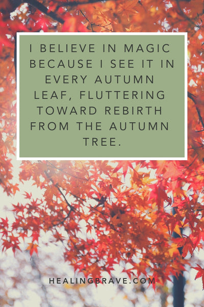 Fall is one of the loveliest times for reflection and renewal. Magic seems more easily accessible, almost like it’s glittering in the air, begging us to see it. You’ll want to keep these fall affirmations on hand if you’re ready to open up to the beauty this season has to give.