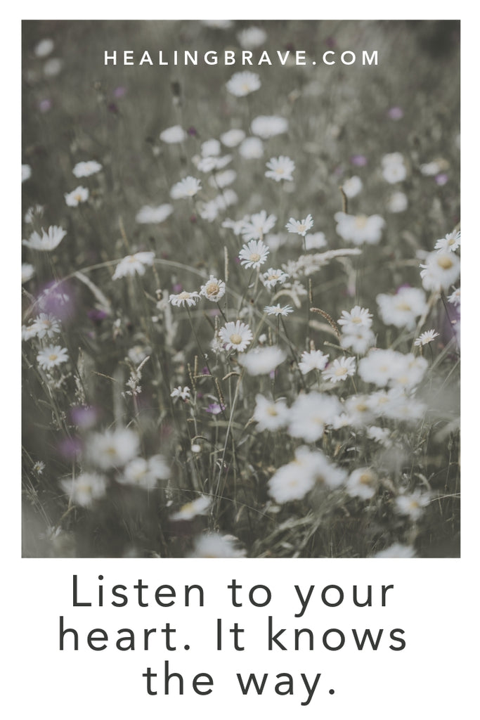 Above all other voices, listen to your heart. Trust this internal guidance system to lead you down the right path. The more you tune in, the more it’ll tell you: you’re wise, loving, kind, capable. You’ll make it through. With love, you will. By grace, you will.