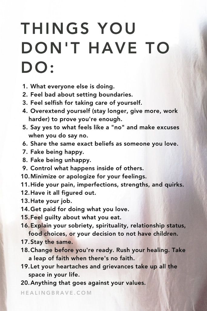 Since I lost my brother to suicide, I've been a heck of a lot more aware about what works for me and what doesn't. I've learned there are things you don't have to do -- the sorts of things that chip away at your quality of life. I wonder if life has taught you some of these same things, too...