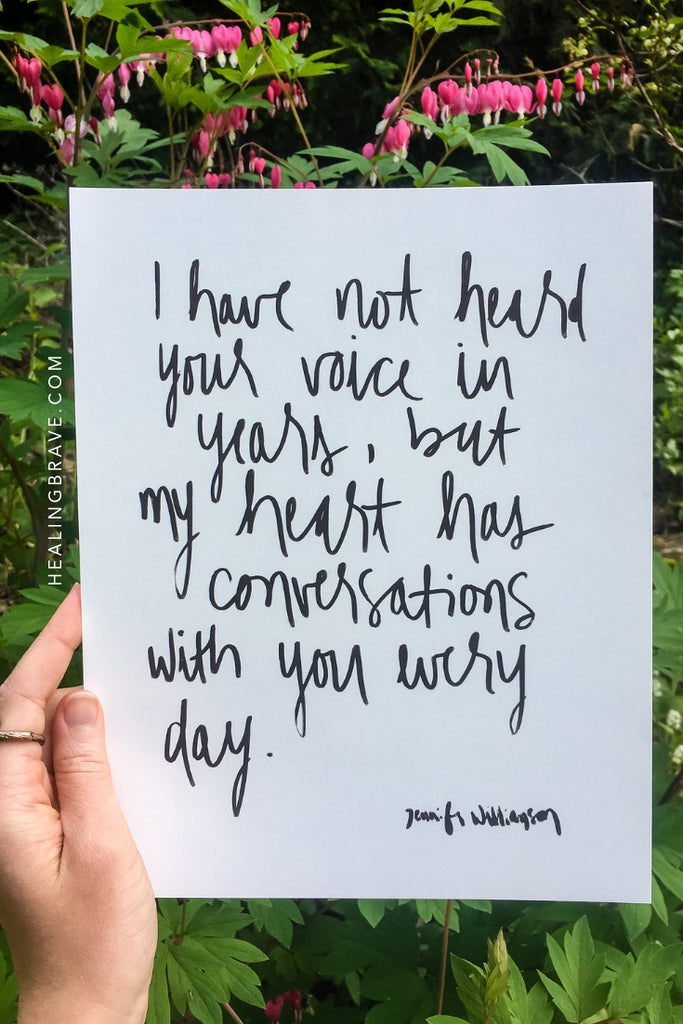 "I have not heard your voice in years, but my heart has conversations every day." - handwritten poetry print on grief and loss by Jennifer Williamson of Healing Brave