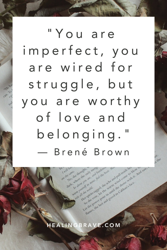 You need to read these Brené Brown quotes. They’re courage when you’ve forgotten your own and light when you’ve lost hope. Brené's work on courage, vulnerability, shame, and empathy has inspired millions to love openly, even when it’s risky. Her words will tell you: you belong, you’re important, you’ll make it.