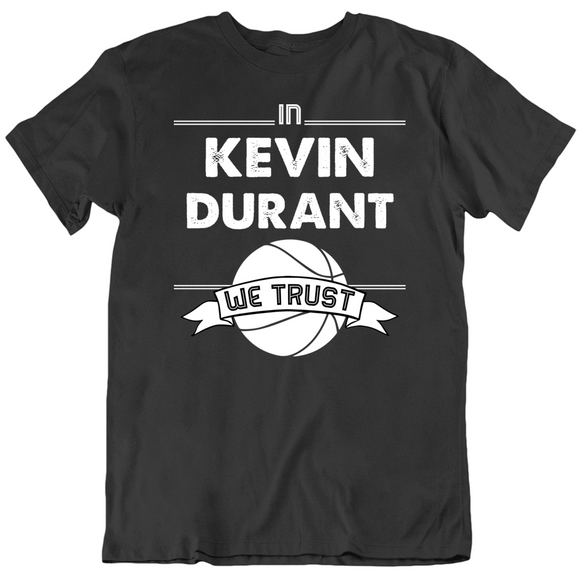 Kevin Durant We Trust Brooklyn Basketball Fan T Shirt