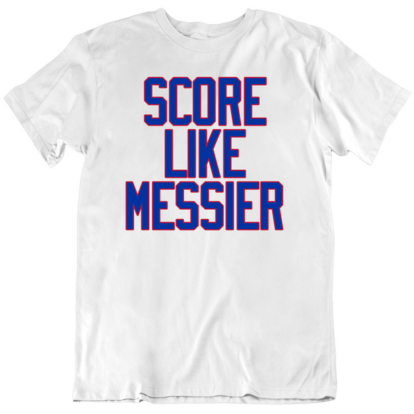 Mark Messier Score Like Messier New York Hockey Fan V3 T Shirt