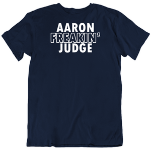 Aaron Judge Freakin Judge Ny Baseball Fan T Shirt