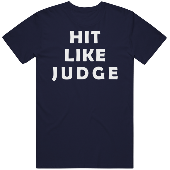 Aaron Judge Hit Like Judge New York Baseball Fan V2 T Shirt