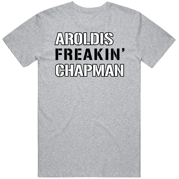 Aroldis Chapman Freakin New York Baseball Fan V2 T Shirt