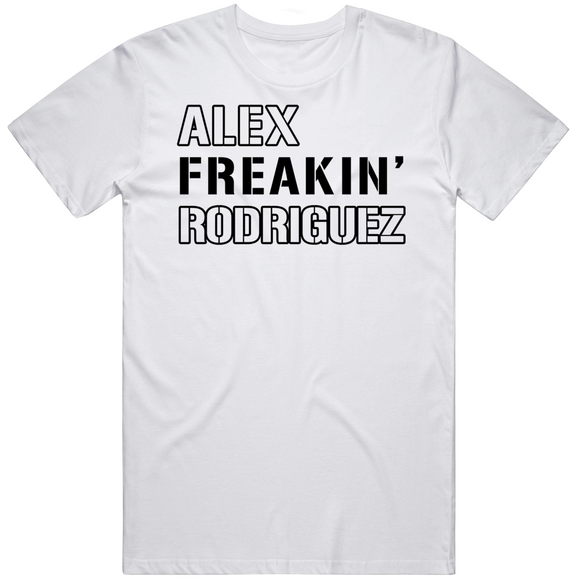 Alex Rodriguez Freakin New York Baseball Fan T Shirt