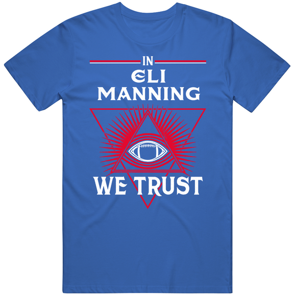 Eli Manning We Trust New York Football Fan T Shirt