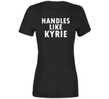Kyrie Irving Handles Like Kyrie Brooklyn Basketball Fan T Shirt